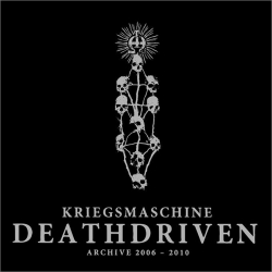 KRIEGSMASCHINE - Deathdriven: Archive 2006-2010 (Digipack CD)